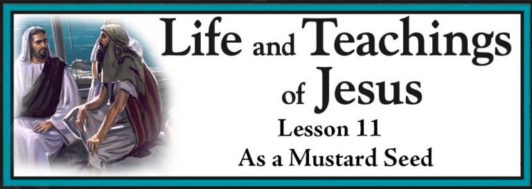 Life and Teachings of Jesus Lesson 11 - As a Mustard Seed