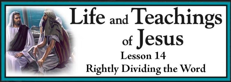 Life and Teachings of Jesus Lesson 14 - Rightly Dividing the Word