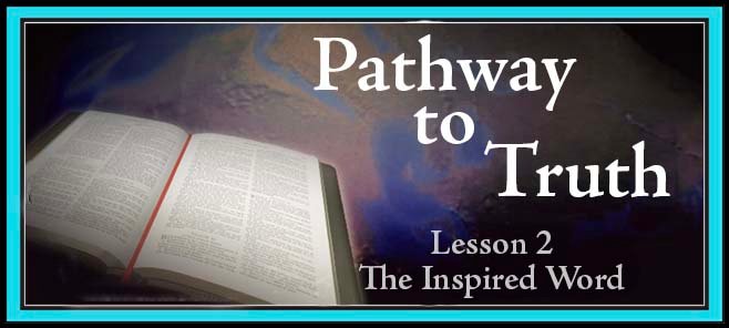 Pathway to Truth Lesson 2 - The Inspired Word