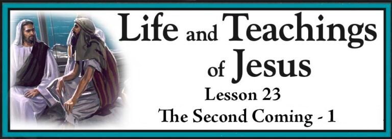 Life and Teachings of Jesus Lesson 23 - The Second Coming Part 1