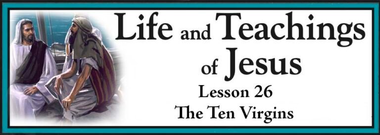 Life and Teachings of Jesus Lesson 26 - The Ten Virgins