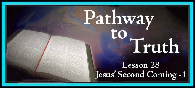 Pathway to Truth Lesson 28 - Jesus Second Coming Part 1