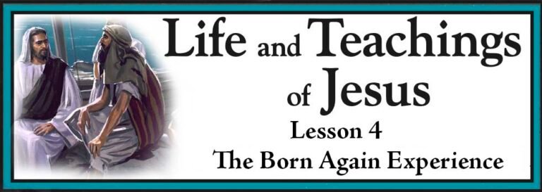Life and Teachings of Jesus Lesson 4 - The Born Again Experience