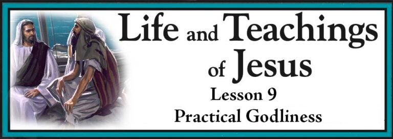 Life and Teachings of Jesus Lesson 9 - Practical Godliness